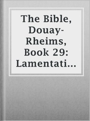 cover image of The Bible, Douay-Rheims, Book 29: Lamentations of Jeremias
